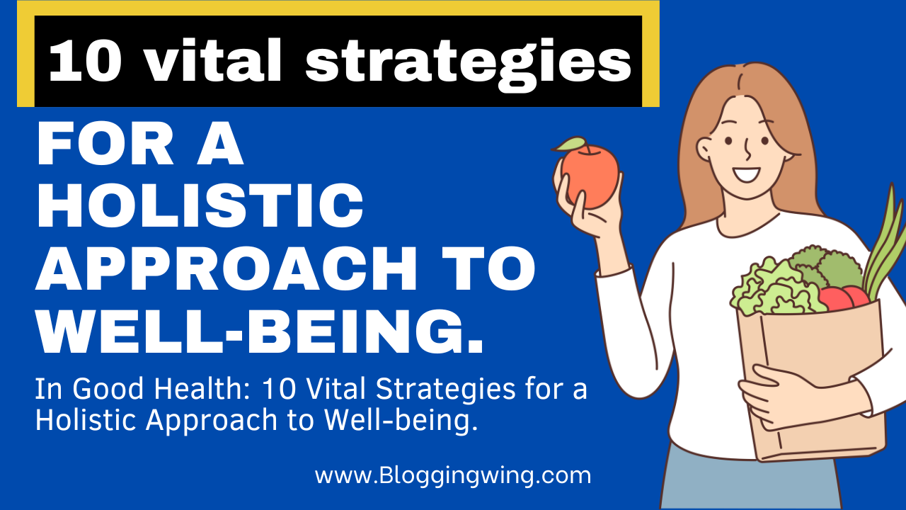 In Good Health: 10 Vital Strategies for a Holistic Approach to Well-being.