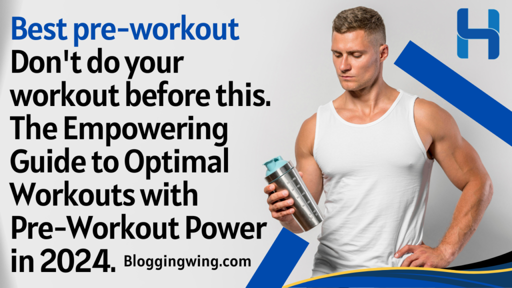 Best pre-workouts | Don't do your workout before this | The Empowering Guide to Optimal Workouts with Pre-Workout Power in 2024.