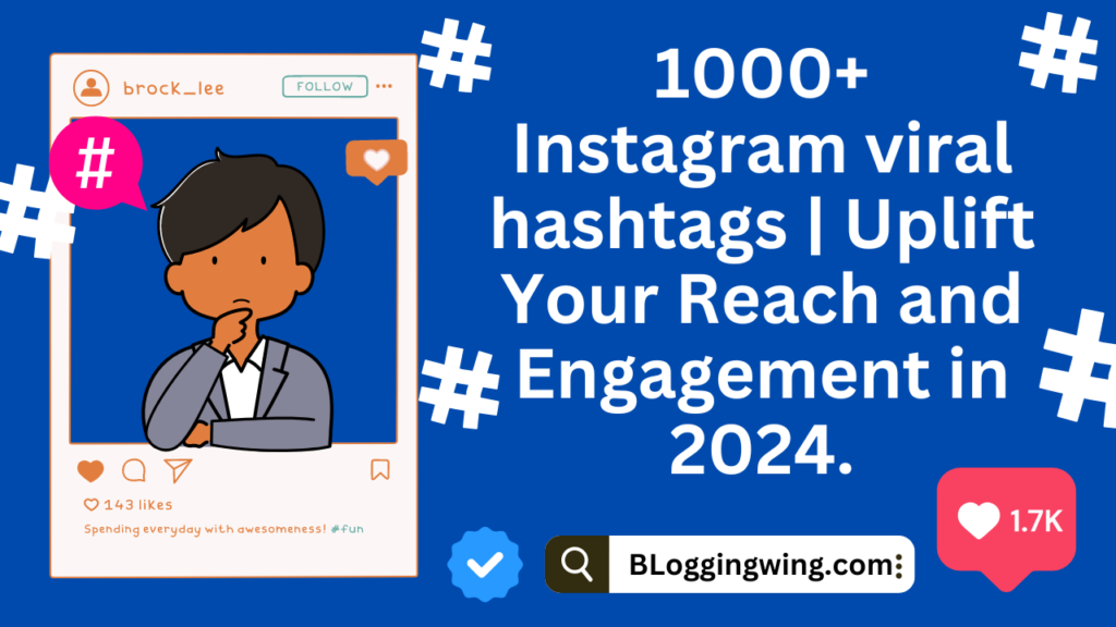 1000 Instagram viral hashtags | Uplift Your Reach and Engagement in 2024.