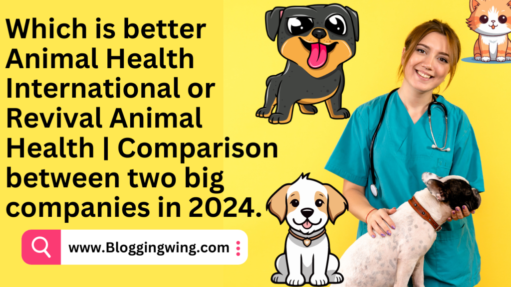Which is better Animal Health International or Revival Animal Health | Comparison between two big companies in 2024.
