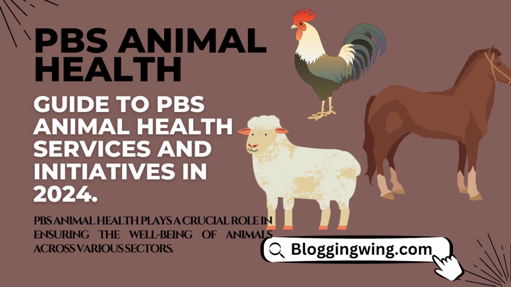 PBS Animal Health: A Comprehensive Guide to PBS Animal Health Services and Initiatives in 2024.