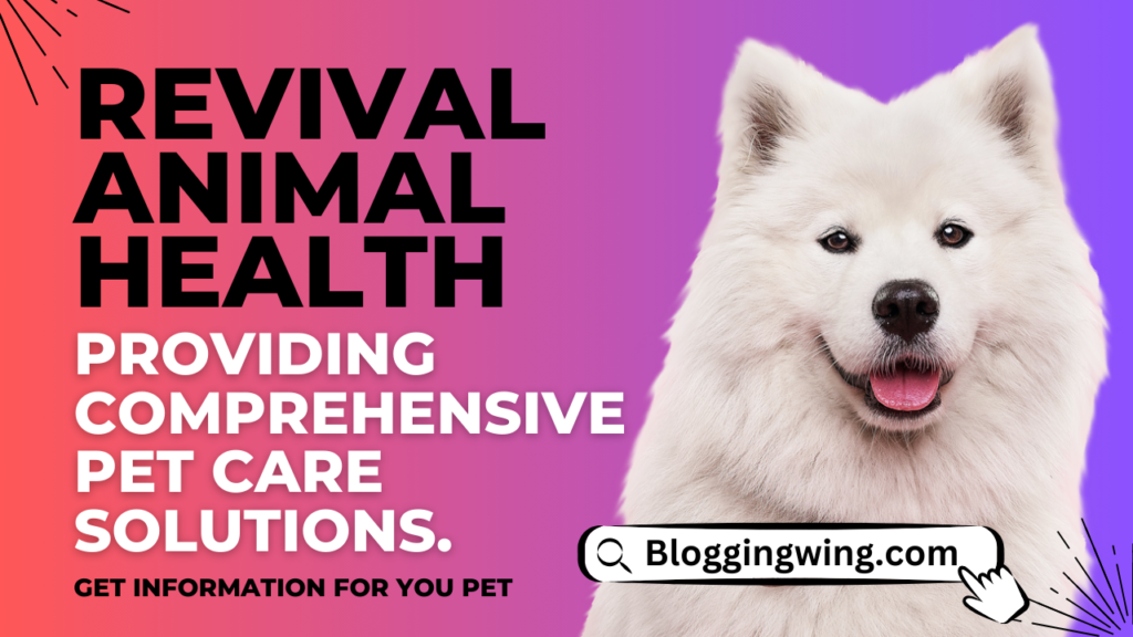 Revival Animal Health: Providing Comprehensive Pet Care Solutions.