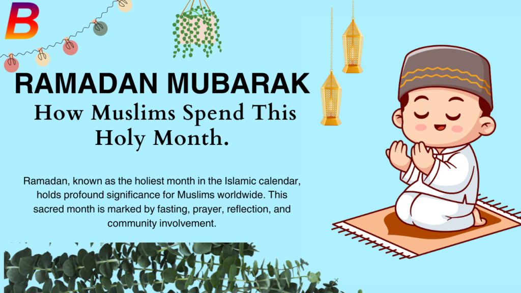 RAMADAN 2024 | How Muslims Spend This Holy Month.